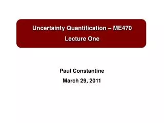 Uncertainty Quantification – ME470 Lecture One