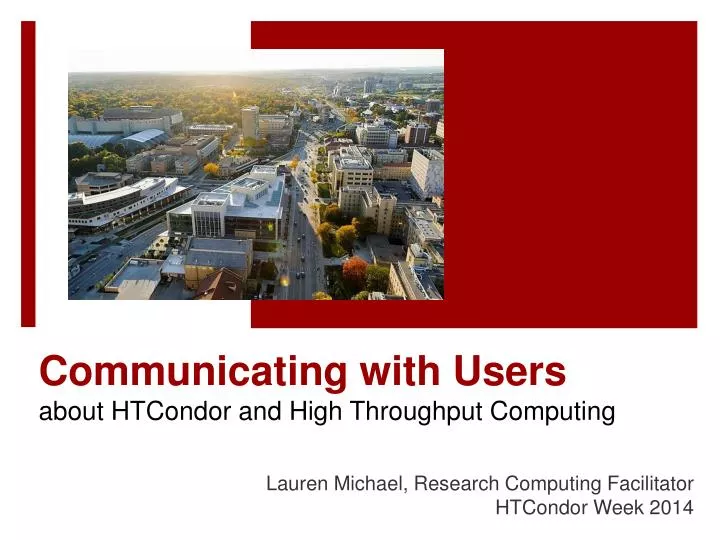 communicating with users about htcondor and high throughput computing