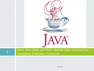 More Java: Static and Final, Abstract Class and Interface, Exceptions , Collections Framework