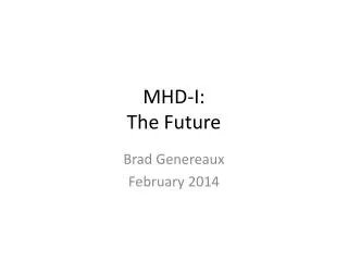 MHD-I: The Future