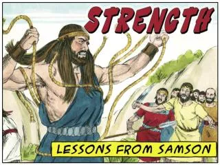 What living lessons can 21 st -century Christians learn from Samson about STRENGTH ?