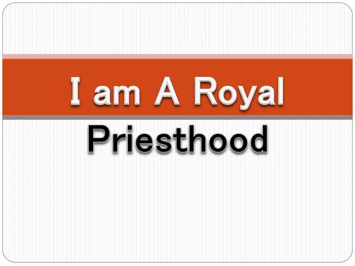 i am a royal priesthood