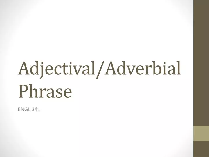 adjectival adverbial phrase