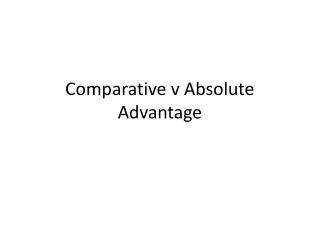 Comparative v Absolute Advantage