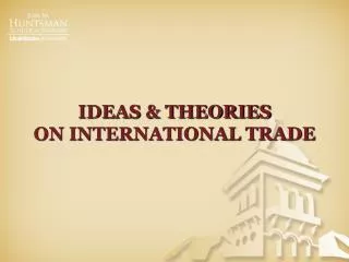 IDEAS &amp; THEORIES ON INTERNATIONAL TRADE
