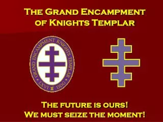 The Grand Encampment of Knights Templar