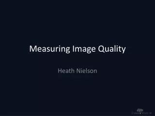 Measuring Image Quality