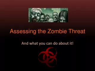 Assessing the Zombie Threat