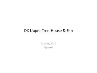 DX Upper Tree-House &amp; Fan