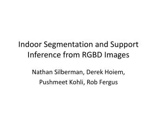 Indoor Segmentation and Support Inference from RGBD Images