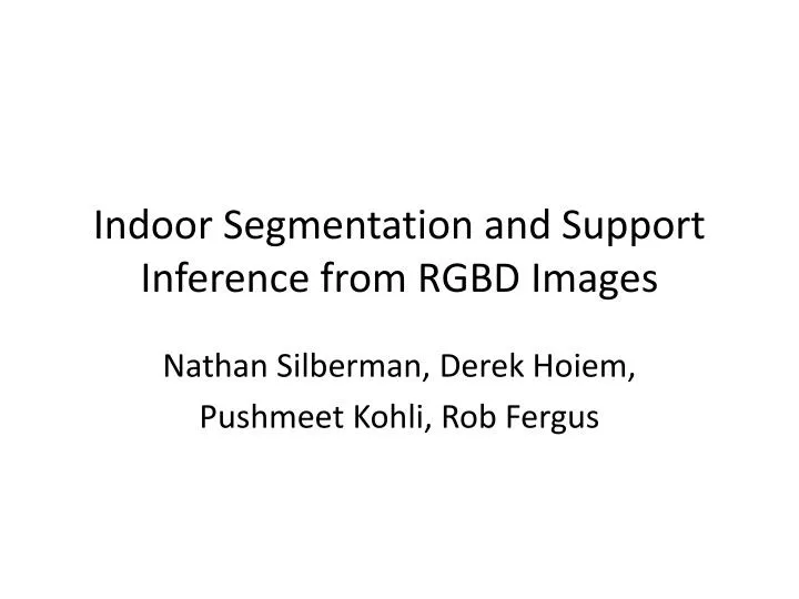 indoor segmentation and support inference from rgbd images
