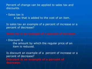 Percent of change can be applied to sales tax and discounts. Sales tax is