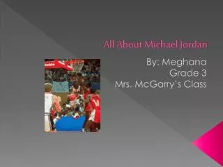 All About Michael Jordan