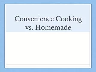 Convenience Cooking vs. Homemade
