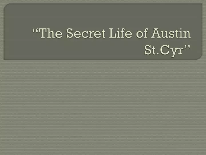 the secret life of austin st cyr