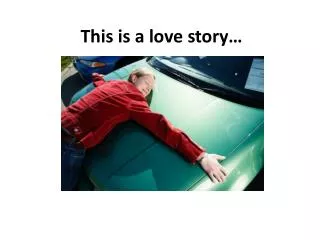 This is a love story…