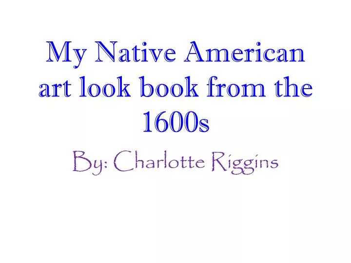 my native american art look book from the 1600s