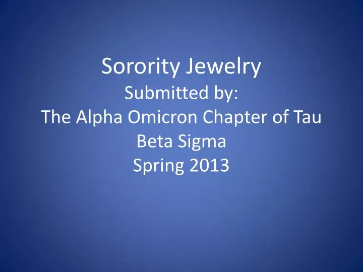 sorority jewelry submitted by the alpha omicron chapter of tau beta sigma spring 2013