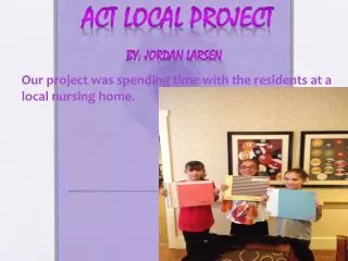 Act Local Project By: Jordan Larsen