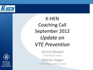 K-HEN Coaching Call September 2012 Update on VTE Prevention