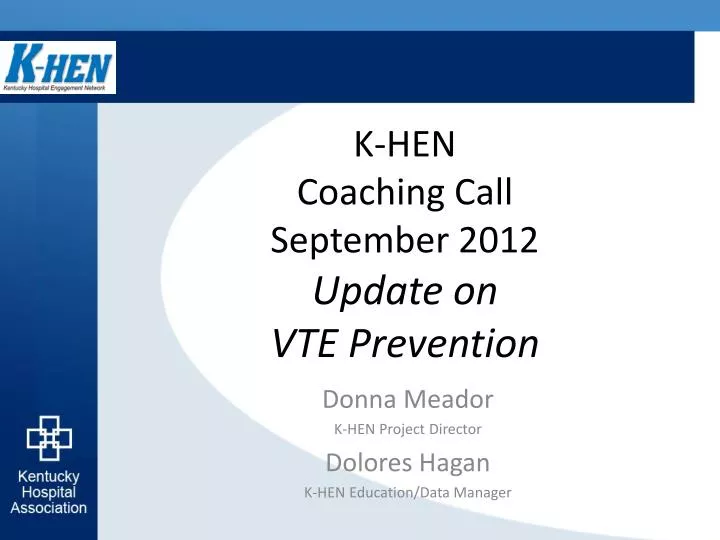 k hen coaching call september 2012 update on vte prevention