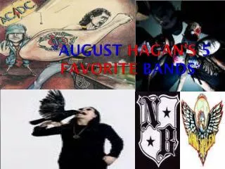 * August Hagan’s 5 favorite bands*