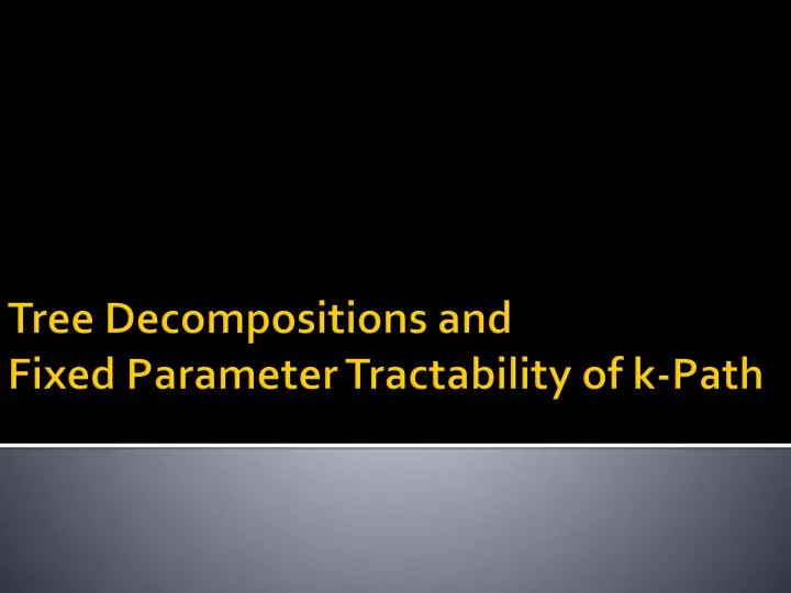 tree decompositions and fixed parameter tractability of k path