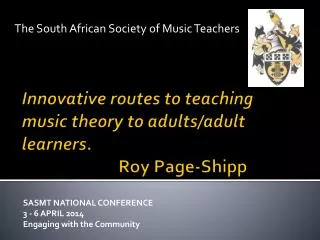 Innovative routes to teaching music theory to adults/adult learners. Roy Page-Shipp
