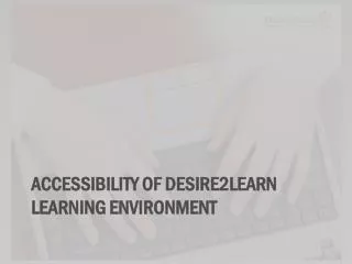 Accessibility of Desire2Learn Learning Environment