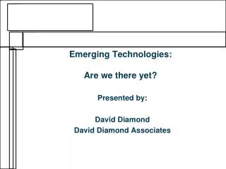 Emerging Technologies: Are we there yet?