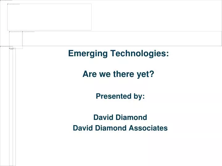 emerging technologies are we there yet