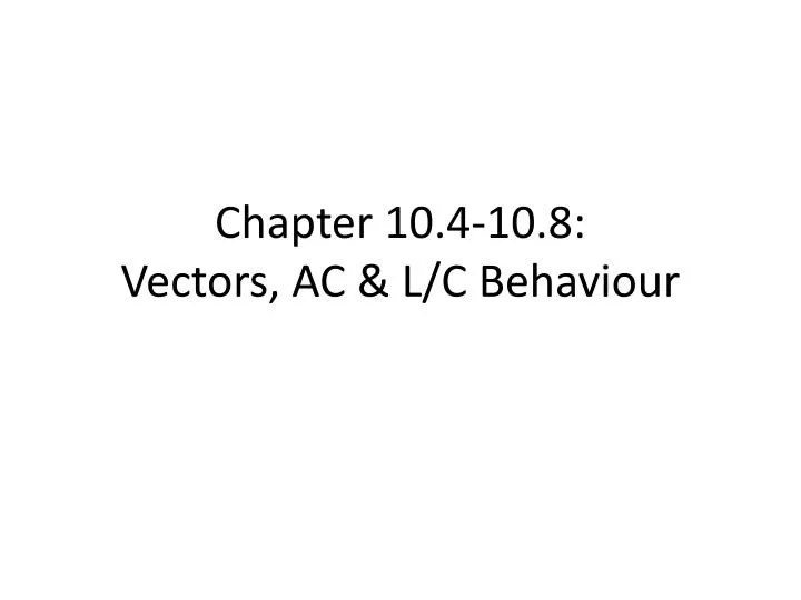 chapter 10 4 10 8 vectors ac l c behaviour