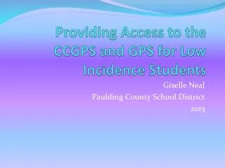 Providing Access to the CCGPS and GPS for Low Incidence Students