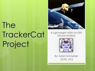 A Lightweight Utility for GPS Device Analysis By: Adam Schneider GCFE, ACE