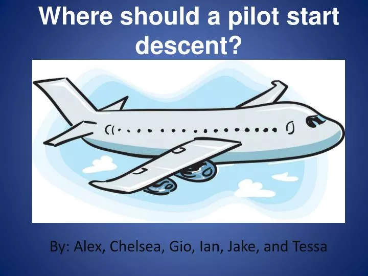 where should a pilot start descent