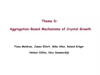 Theme D: Aggregation-Based Mechanisms of Crystal Growth