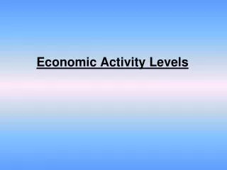 Economic Activity Levels