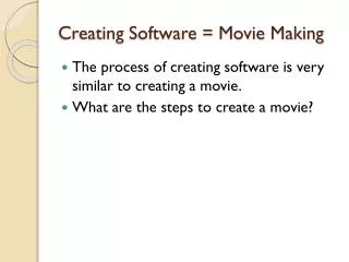 Creating Software = Movie Making