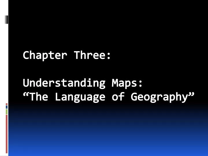 chapter three understanding maps the language of geography