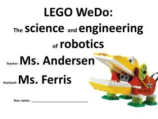 LEGO WeDo : The science and engineering of robotics