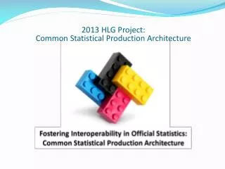 2013 HLG Project: Common Statistical Production Architecture