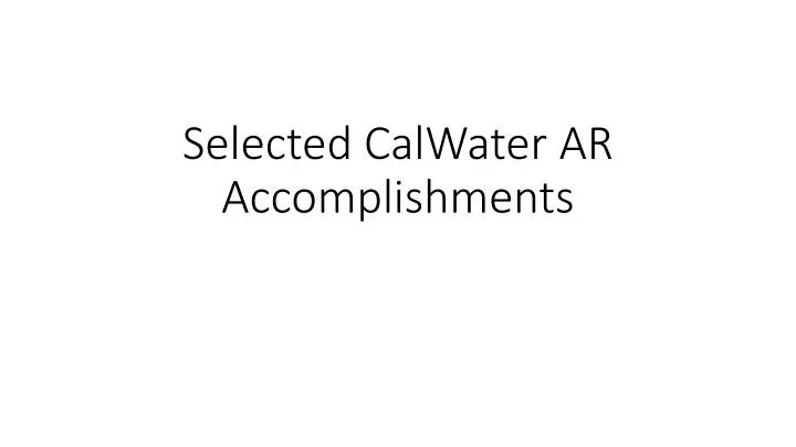 selected calwater ar accomplishments