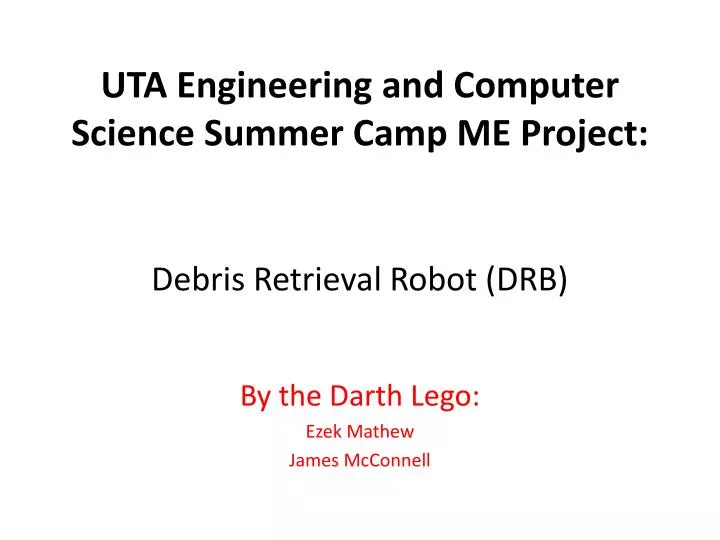 uta engineering and computer science summer camp me project debris retrieval robot drb