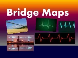 Bridge Maps