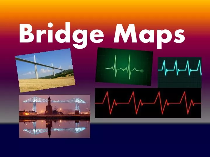 bridge maps