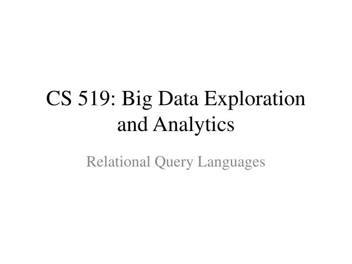 cs 519 big data exploration and analytics