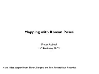 Mapping with Known Poses Pieter Abbeel UC Berkeley EECS