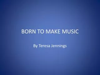 BORN TO MAKE MUSIC