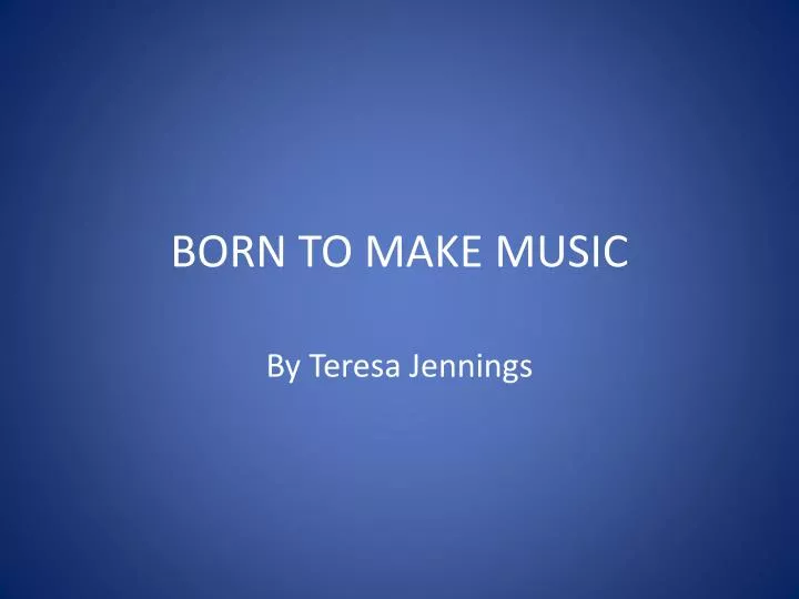 born to make music