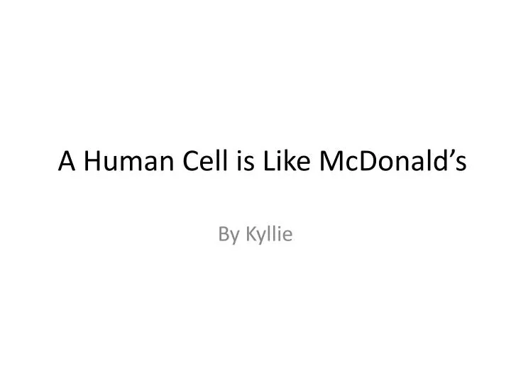 a human cell is like mcdonald s